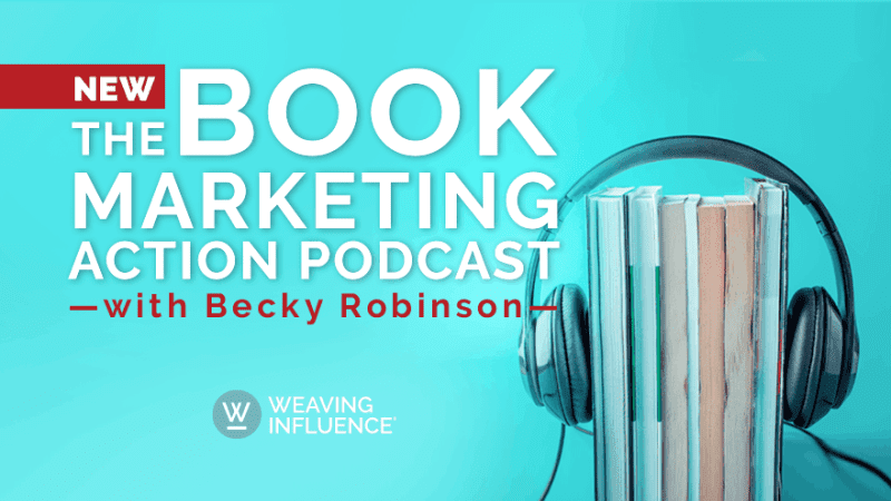 Book Marketing Action Podcast - Episode 1: Introduction || Learn more at WeavingInfluence.com